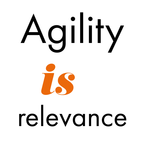 Agility is Relevance