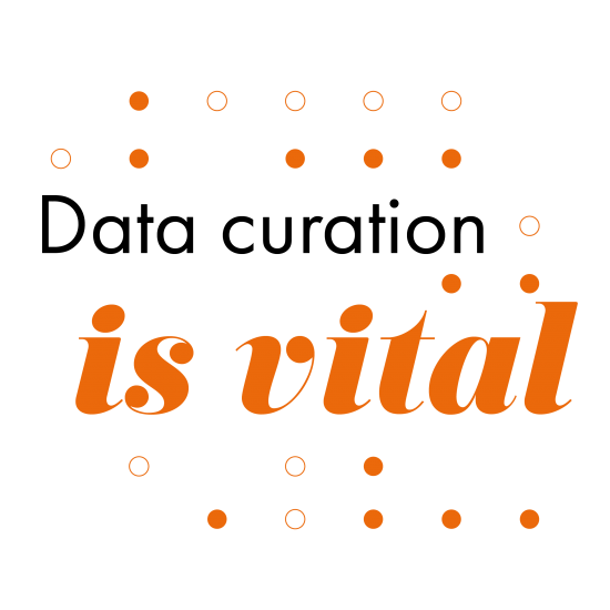 Data Curation is vital